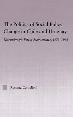 The Politics of Social Policy Change in Chile and Uruguay - 