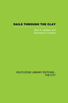 Rails Through the Clay - Alan A. Jackson, Desmond F. Croome