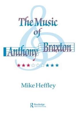 Music of Anthony Braxton - Mike Heffley