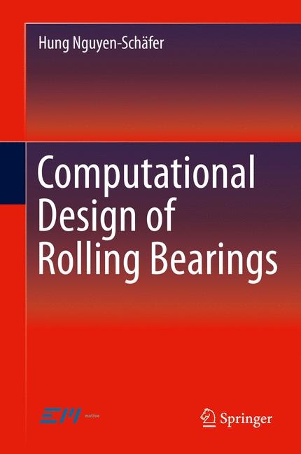 Computational Design of Rolling Bearings - Hung Nguyen-Schäfer