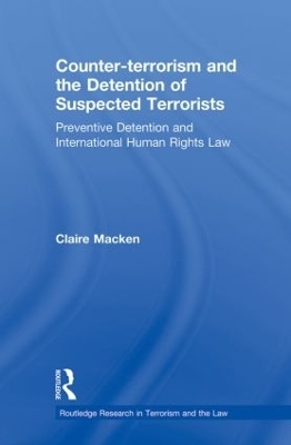 Counter-terrorism and the Detention of Suspected Terrorists - Claire Macken