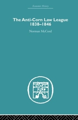 The Anti-Corn Law League - Norman McCord