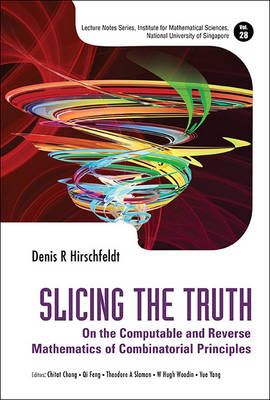 Slicing The Truth: On The Computable And Reverse Mathematics Of Combinatorial Principles - Denis R Hirschfeldt