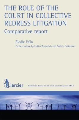 The role of the Court in Collective Redress Litigation : Comparative Report - Élodie Falla