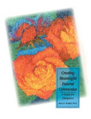 Creating Meaningful Funeral Ceremonies - Alan Wolfelt