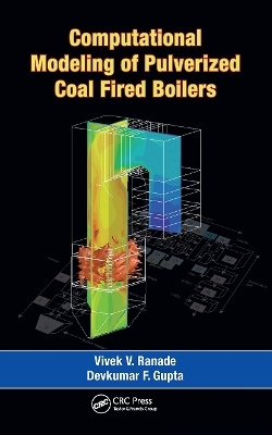 Computational Modeling of Pulverized Coal Fired Boilers - Vivek V. Ranade, Devkumar F. Gupta