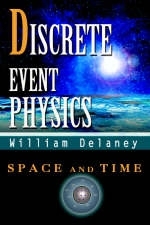 Discrete Event Physics - William Delaney