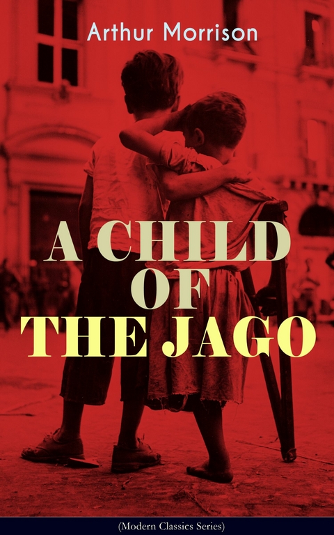 A CHILD OF THE JAGO (Modern Classics Series) - Arthur Morrison