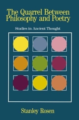 The Quarrel Between Philosophy and Poetry - Stanley Rosen