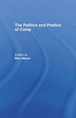 The Politics and Poetics of Camp - 