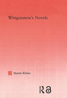 Wittgenstein's Novels - Martin Klebes