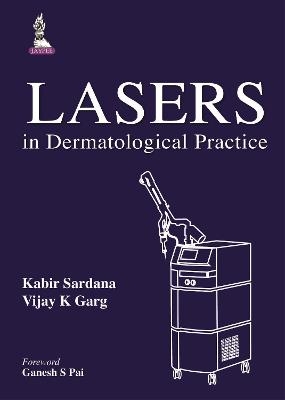 Lasers in Dermatological Practice - Kabir Sardana, Vijay K Garg