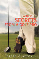 Secrets from a Golf Pro - Barry Clayton