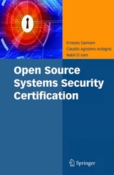 Open Source Systems Security Certification - Ernesto Damiani, Claudio Agostino Ardagna, Nabil El Ioini