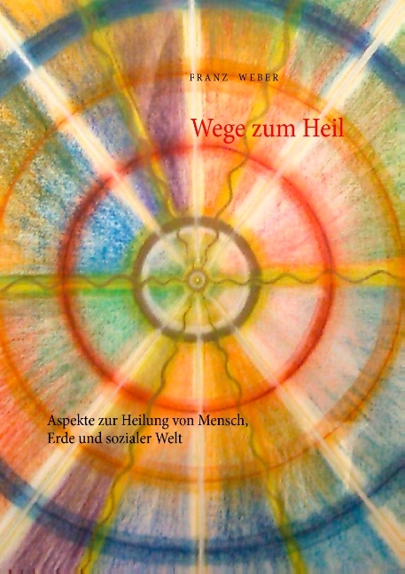 Wege zum Heil - Franz Weber