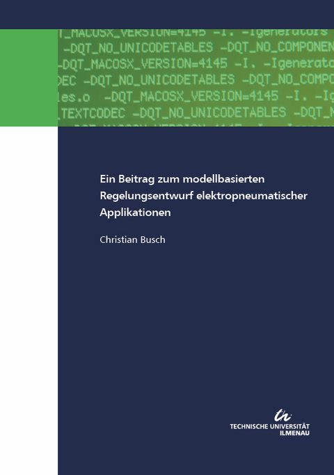 Ein Beitrag zum modellbasierten Regelungsentwurf elektropneumatischer Applikationen - Christian Busch