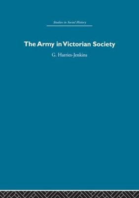 The Army in Victorian Society - G. Harries-Jenkins