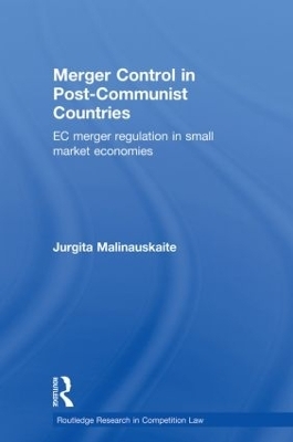 Merger Control in Post-Communist Countries - Jurgita Malinauskaite