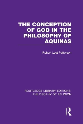 The Conception of God in the Philosophy of Aquinas - Robert Leet Patterson