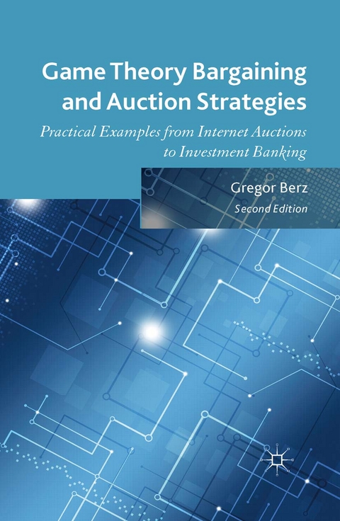 Game Theory Bargaining and Auction Strategies - Gregor Berz