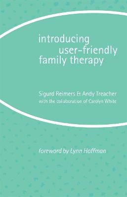 Introducing User-Friendly Family Therapy - Sigurd Reimers, Andy Treacher