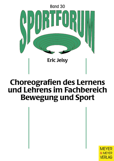 Choreografien des Lernens und Lehrens im Fachbereich Bewegung und Sport - Eric Jeisy