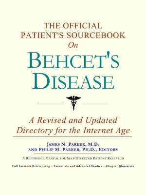 The Official Patient's Sourcebook on Behcet's Disease -  Icon Health Publications