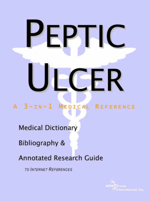 Peptic Ulcer - A Medical Dictionary, Bibliography, and Annotated Research Guide to Internet References -  Icon Health Publications