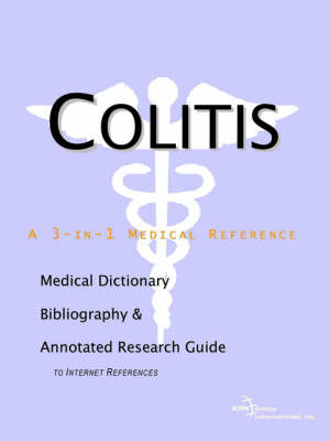 Colitis - A Medical Dictionary, Bibliography, and Annotated Research Guide to Internet References - 