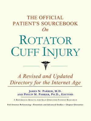 The Official Patient's Sourcebook on Rotator Cuff Injury -  Icon Health Publications