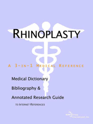 Rhinoplasty - A Medical Dictionary, Bibliography, and Annotated Research Guide to Internet References -  Icon Health Publications