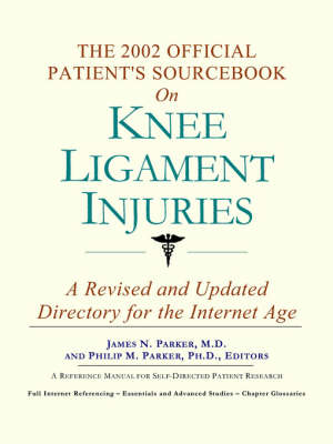 The 2002 Official Patient's Sourcebook on Knee Ligament Injuries - 