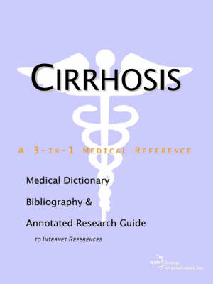 Cirrhosis - A Medical Dictionary, Bibliography, and Annotated Research Guide to Internet References - 