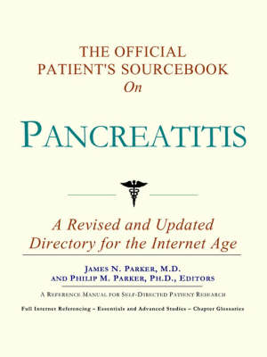 The Official Patient's Sourcebook on Pancreatitis -  Icon Health Publications