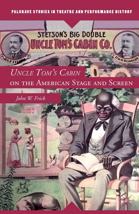 Uncle Tom's Cabin on the American Stage and Screen - John W. Frick