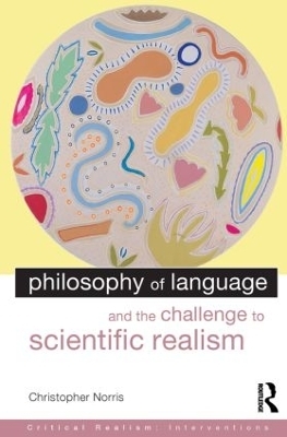 Philosophy of Language and the Challenge to Scientific Realism - Christopher Norris