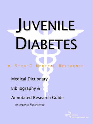 Juvenile Diabetes - A Medical Dictionary, Bibliography, and Annotated Research Guide to Internet References -  Icon Health Publications