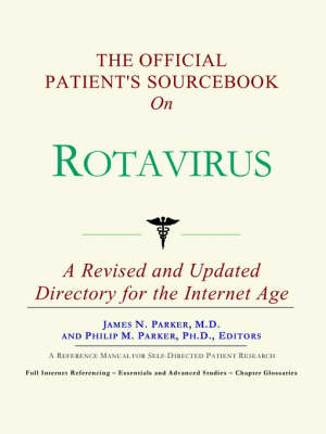 The Official Patient's Sourcebook on Rotavirus - James N Parker,  Icon Health Publications