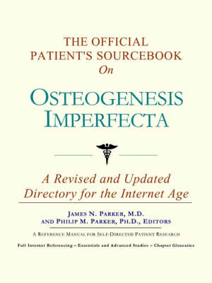 The Official Patient's Sourcebook on Osteogenesis Imperfecta -  Icon Health Publications