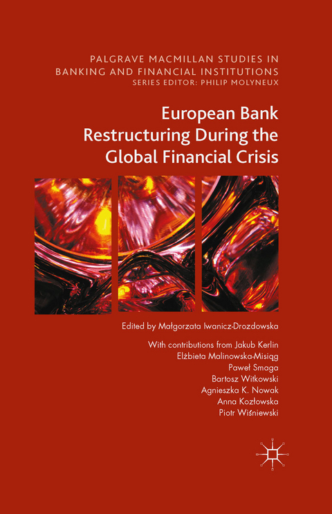 European Bank Restructuring During the Global Financial Crisis - Jakub Kerlin, Elżbieta Malinowska-Misiąg, Paweł Smaga, Bartosz Witkowski, Agnieszka K. Nowak, Anna Kozłowska, Piotr Wiśniewski