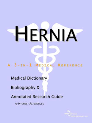 Hernia - A Medical Dictionary, Bibliography, and Annotated Research Guide to Internet References -  Icon Health Publications