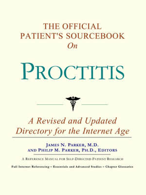 The Official Patient's Sourcebook on Proctitis -  Icon Health Publications