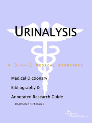 Urinalysis - A Medical Dictionary, Bibliography, and Annotated Research Guide to Internet References -  Icon Health Publications