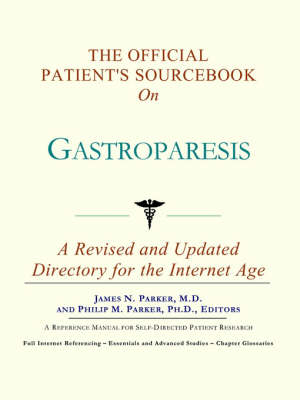 The Official Patient's Sourcebook on Gastroparesis -  Icon Health Publications