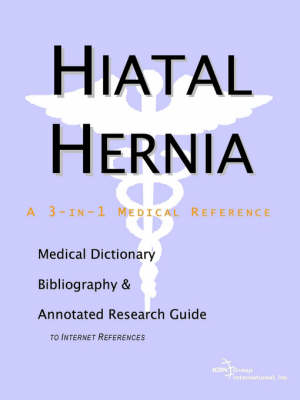 Hiatal Hernia - A Medical Dictionary, Bibliography, and Annotated Research Guide to Internet References -  Icon Health Publications