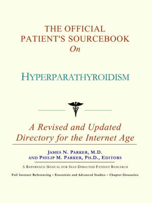 The Official Patient's Sourcebook on Hyperparathyroidism -  Icon Health Publications