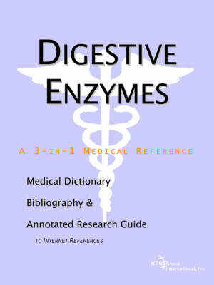 Digestive Enzymes - A Medical Dictionary, Bibliography, and Annotated Research Guide to Internet References -  Icon Health Publications