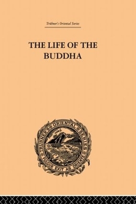 The Life of the Buddha and the Early History of His Order - W. Woodhill Rockhill