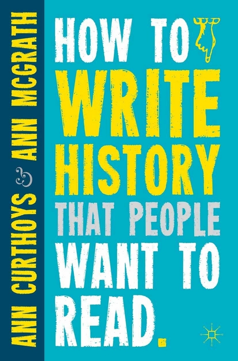 How to Write History that People Want to Read - A. Curthoys, A. McGrath