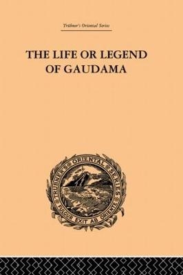 The Life or Legend of Gaudama - P. Bigandet